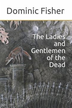 The Ladies and Gentlemen of the Dead - Fisher, Dominic