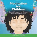 Meditation for Children: Guided Imagery to Release Anxiety and Worries