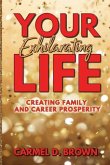 Your Exhilarating Life: Creating Prosperity in Family and Career