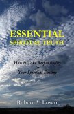 Essential Spiritual Truth: How to Take Responsibility for Your Spiritual Destiny