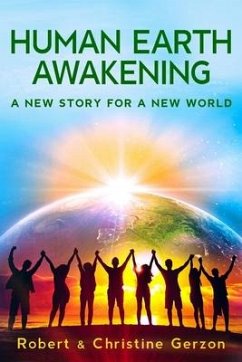 Human Earth Awakening: A New Story for a New World - Gerzon, Christine; Gerzon, Robert