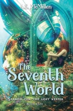 The Seventh World: Search for the Lost Keeper - McMillen, A. S.