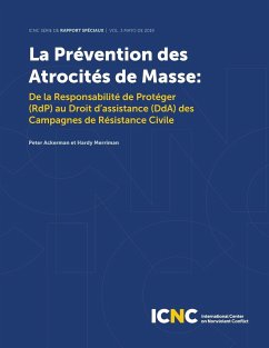 La Prévention des Atrocités de Masse: De la Responsabilité de Protéger (RdP) au Droit d'assistance (DdA) des Campagnes de Résistance Civile - Ackerman, Peter; Merriman, Hardy