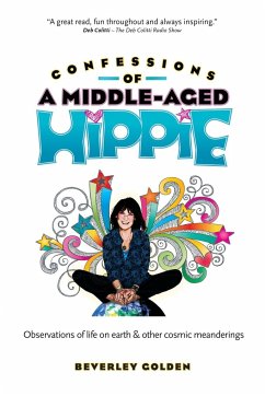 Confessions of a Middle-Aged Hippie - Golden, Beverley