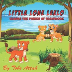 Little Lone Leelo: Learns the Power of Teamwork - Attah, Tobe V.