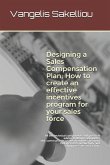 Designing a Sales Compensation Plan; How to create an effective incentives program for your sales force