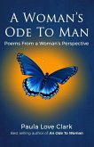 A Woman's Ode To Man: Poems from A Woman's Perspective