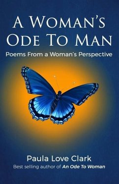 A Woman's Ode To Man: Poems from A Woman's Perspective - Clark, Paula Love