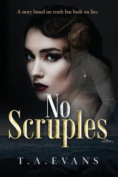 No Scruples: A story based on truth but built on lies. - Evans, T. A.