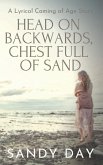 Head on Backwards, Chest Full of Sand: A Coming of Age Novel