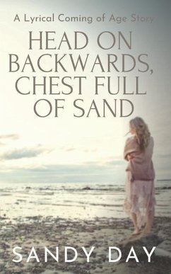 Head on Backwards, Chest Full of Sand: A Coming of Age Novel - Day, Sandy
