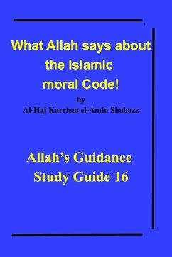 What Allah says about the Islamic moral Code! - Shabazz, Al-Haj Karriem El-Amin