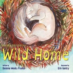 Wild Home (Dyslexia Font Edition): A baby squirrel's story of kindness and love - Prunés, Deanna Weeks