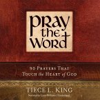 Pray the Word Lib/E: 90 Prayers That Touch the Heart of God