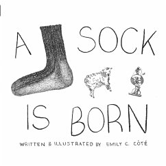 A Sock Is Born - Cote, Emily Christine