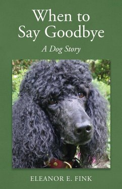 When to Say Goodbye-A Dog Story - Fink, Eleanor E.