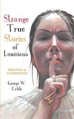 Strange True Stories of Louisiana - Cable, George W.