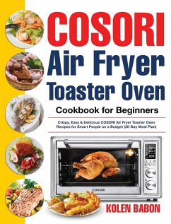 COSORI Air Fryer Toaster Oven Cookbook for Beginners - Babon, Kolen