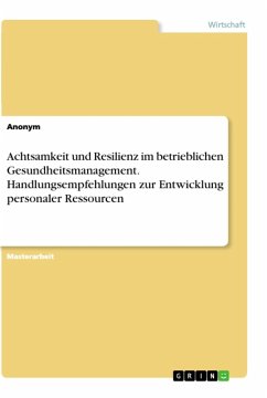 Achtsamkeit und Resilienz im betrieblichen Gesundheitsmanagement. Handlungsempfehlungen zur Entwicklung personaler Ressourcen