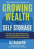 The Investors Guide to Growing Wealth in Self Storage