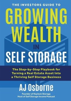The Investors Guide to Growing Wealth in Self Storage - Osborne, Aj