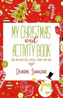 My Christmas and Activity Book: A social story book to help children with additional needs, over the Christmas period - Shahzad, Deirdre