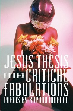 Jesus Thesis and Other Critical Fabulations - Maroga, Kopano
