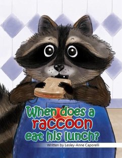 When does a raccoon eat his lunch? - Caporelli, Lesley-Anne