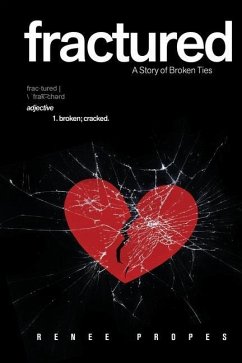 fractured: A Story of Broken Ties - Propes, Renee L.