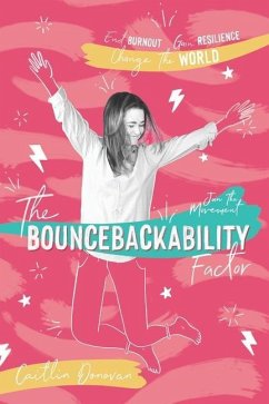 The Bouncebackability Factor: End Burnout, Gain Resilience, and Change the World - Donovan, Caitlin