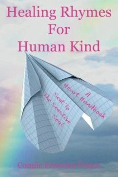 Healing Rhymes For Human Kind: A Heart Handbook Sent To The Sensitive Soul - Prince, Connie Freeman