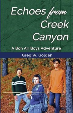 Echoes From Creek Canyon: A Bon Air Boys Adventure - Golden, Greg