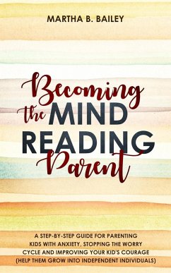 Becoming The Mind Reading Parent - Bailey, Martha B.