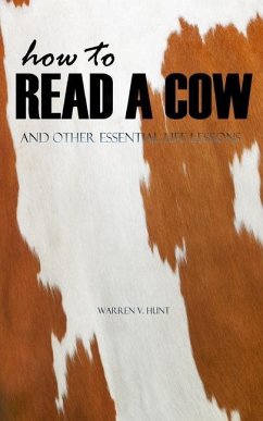 How to Read a Cow: And Other Essential Life Lessons - Hunt, Warren V.