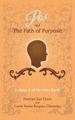 Pax and the Path of Purpose: Volume 5 of Do Unto Earth - Borgens, Carole Serene; Hayes, Penelope Jean