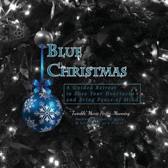 Blue Christmas Blue Christmas, A Guided Retreat to Ease Your Heartache and Bring Peace of Mind - Manning, Twinkle Marie
