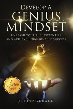 Develop a Genius Mindset: Unleash Your Full Potential and Achieve Unimaginable Success - Fitzgerald, J. R.