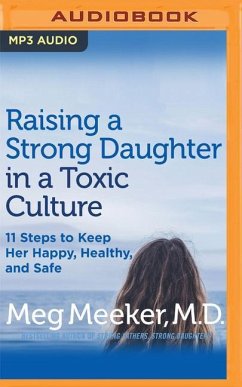 Raising a Strong Daughter in a Toxic Culture - Meeker, Meg