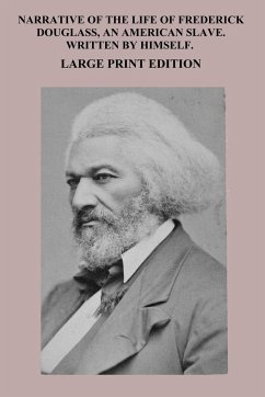 Narrative of the Life of Frederick Douglass, An American Slave Large Print Edition Written by Himself - Douglass, Frederick; Sloan, Sam