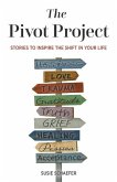 The Pivot Project: Stories to Inspire the Shift in Your Life