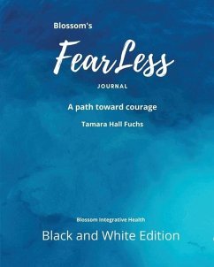 Blossom's FearLess Journal: A Path Toward Courage - Fuchs, Tamara Hall