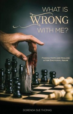 What is Wrong with Me?: Finding Hope and Healing after Emotional Abuse - Thomas, Dorenda Sue