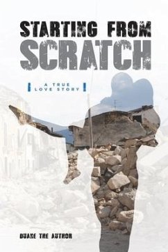 Starting From Scratch: A True Love Story - Author, Duane The