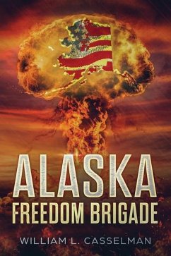 Alaska Freedom Brigade - Casselman, William L.