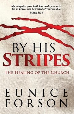 By His Stripes: The Healing of the Church - Forson, Eunice