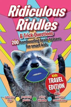 Ridiculous Riddles and Trick Questions... Kids Travel Edition: The best ever travel boredom-buster. 200 bamboozling brain-teasers for smart kids - Creative Kids Studio