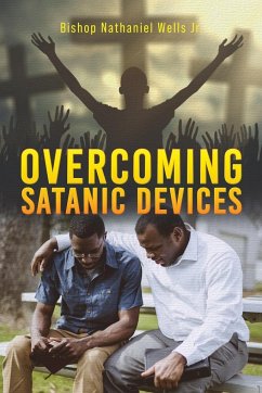 Overcoming Satanic Devices - Wells Jr., Bishop Nathaniel