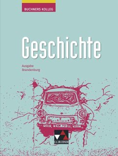 Buchners Kolleg Geschichte 11/12 Neue Ausgabe Brandenburg - Ahbe, Thomas;Barth, Boris;Brückner, Dieter