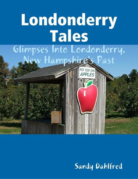 Londonderry Tales: Glimpses Into Londonderry, New Hampshire's Past (eBook, ePUB)