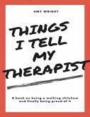 Things I Tell My Therapist (eBook, ePUB)